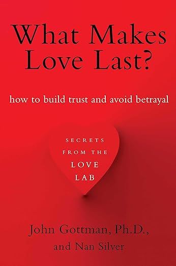 What Makes Love Last?: How to Build Trust and Avoid Betrayal | Amazon (US)