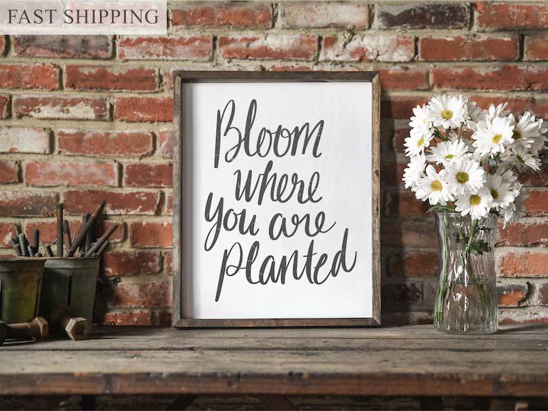 Bloom Where You Are Planted Farmhouse Sign Cute Quotes Cute | Etsy | Etsy (US)