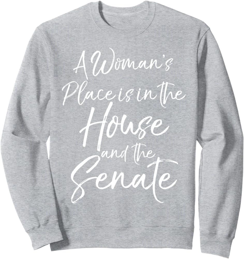 A Woman's Place is in the House and the Senate Sweatshirt | Amazon (US)