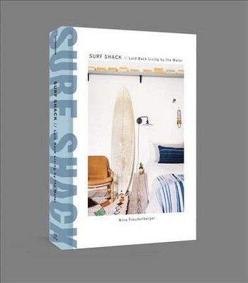 Surf Shack : Laid-Back Living by the Water -  by Nina Freudenberger (Hardcover) | Target