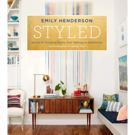 Styled : Secrets for Arranging Rooms, from Tabletops to Bookshelves | Walmart (US)