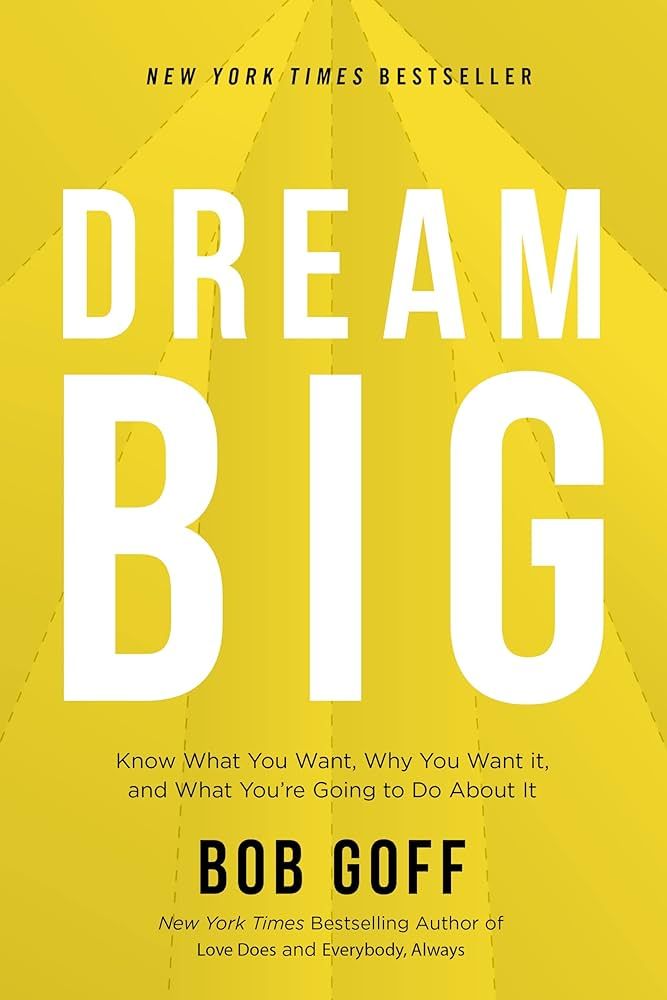 Dream Big: Know What You Want, Why You Want It, and What You're Going to Do About It | Amazon (US)