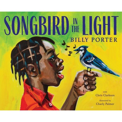 Songbird in the Light - by  Billy Porter (Hardcover) | Target
