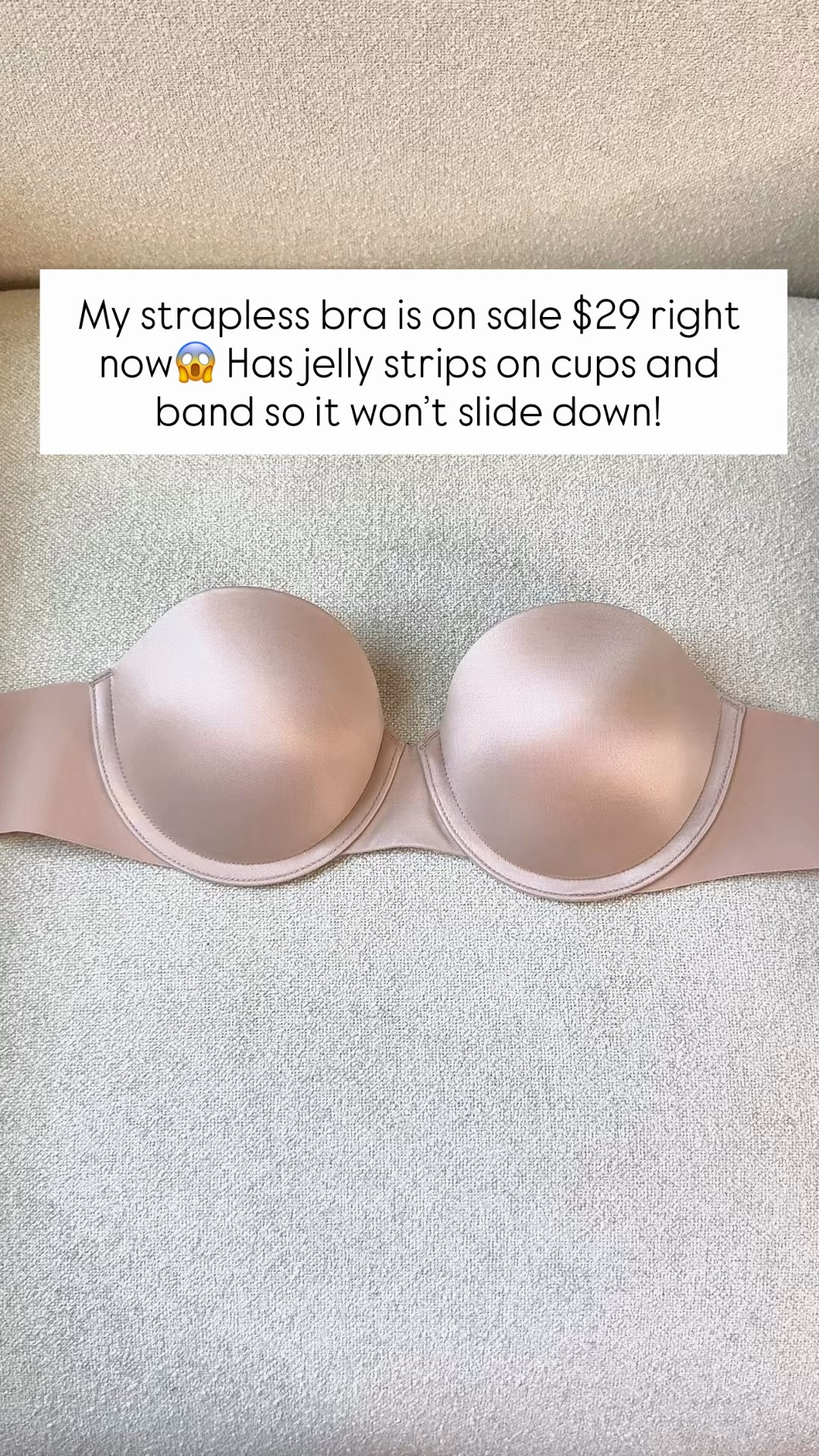 My favorite strapless bra is on sale! Has jelly strips on the sides and cups so it won’t slide down. TTS for me.

#LTKootd #LTKgrwm #LTKmorningroutine