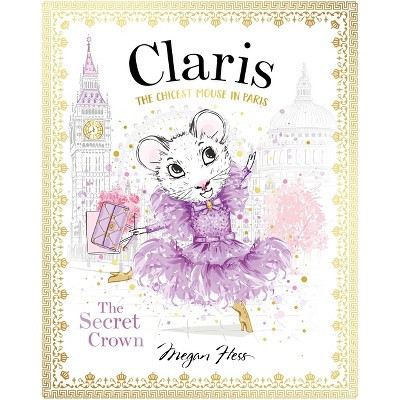 Claris: The Secret Crown - by  Megan Hess (Hardcover) | Target