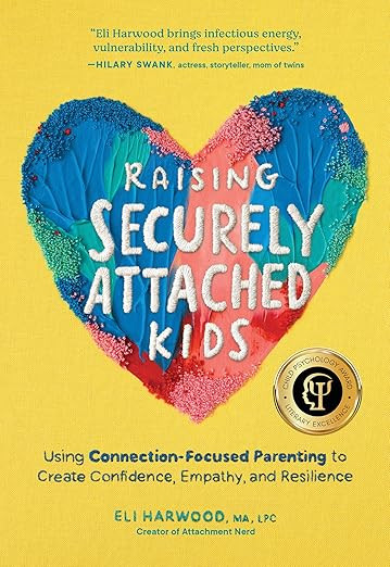 Raising Securely Attached Kids: Using Connection-Focused Parenting to Create Confidence, Empathy,... | Amazon (US)