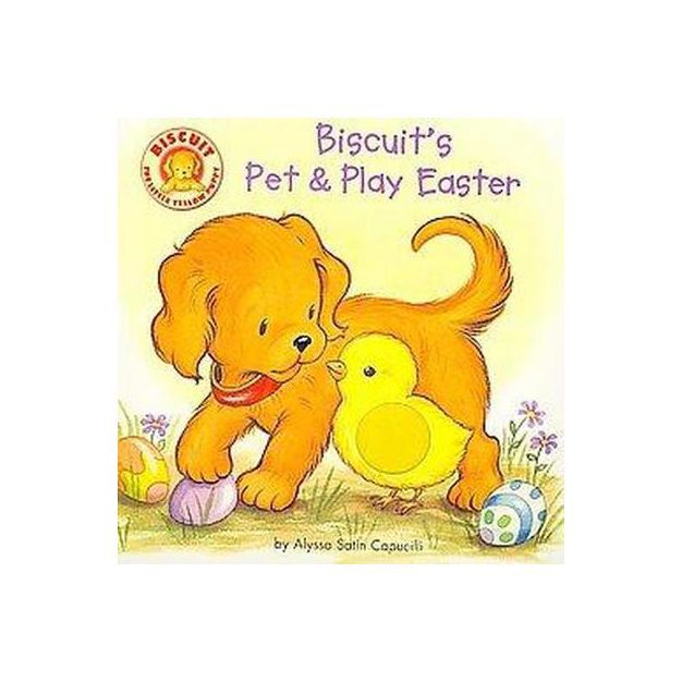 Biscuit's Pet & Play Easter ( Biscuit) by Alyssa Satin Capucilli (Board Book) | Target