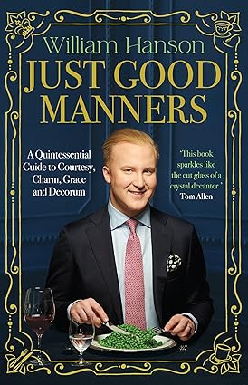 Just Good Manners: A Quintessential Guide to Courtesy, Charm, Grace and Decorum     Hardcover –... | Amazon (US)