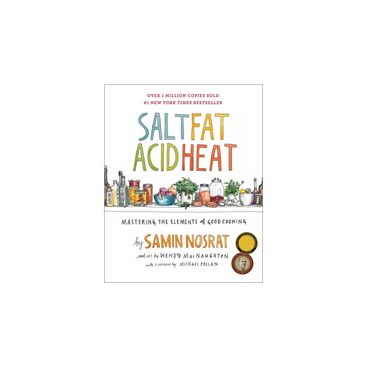 Salt, Fat, Acid, Heat : Mastering the Elements of Good Cooking -  by Samin Nosrat (Hardcover) | Target