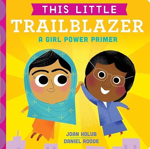 This Little Trailblazer: A Girl Power Primer     Board book – Illustrated, September 5, 2017 | Amazon (US)