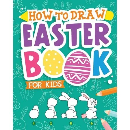 How to Draw - Easter Book for Kids: A Creative Step-By-Step How to Draw Easter Activity for Boys and | Walmart (US)