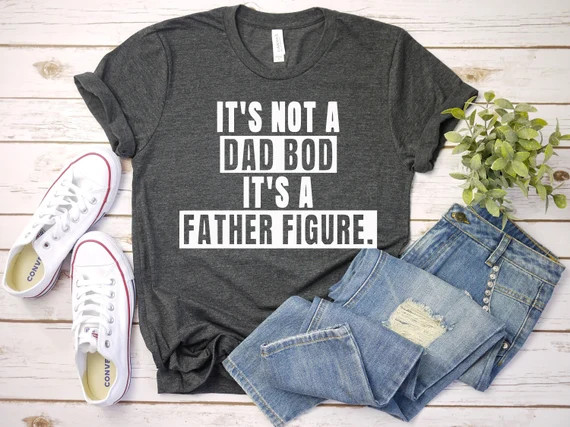It's Not A Dad Bod It's A Father Figure T Shirt Dad | Etsy | Etsy (US)