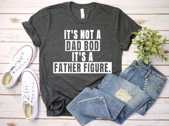It's Not A Dad Bod It's A Father Figure T Shirt Dad | Etsy | Etsy (US)