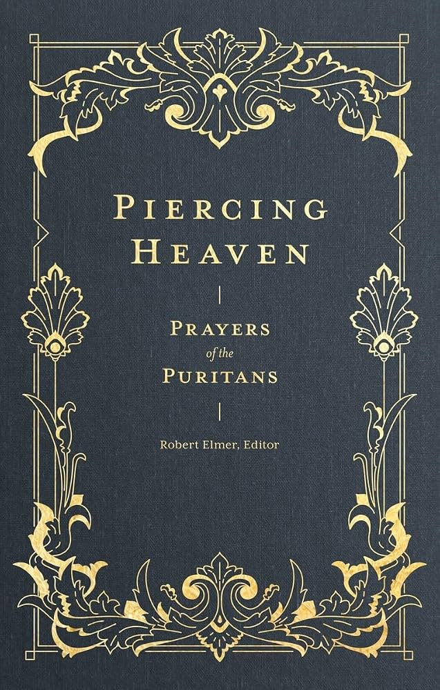 Piercing Heaven: Prayers of the Puritans (Pray Daily with Classic Christian Writers John Bunyan, ... | Amazon (US)