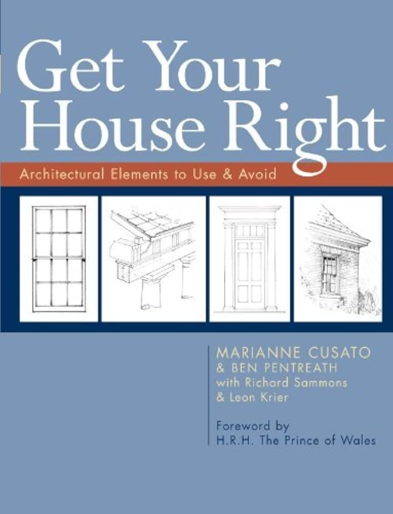 Get Your House Right by Marianne Cusato, Ben Pentreath, Richard Sammons, Leon Krier, (2011) Paper... | Amazon (US)
