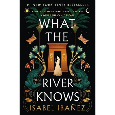 What the River Knows - (Secrets of the Nile) by  Isabel Ibañez (Hardcover) | Target