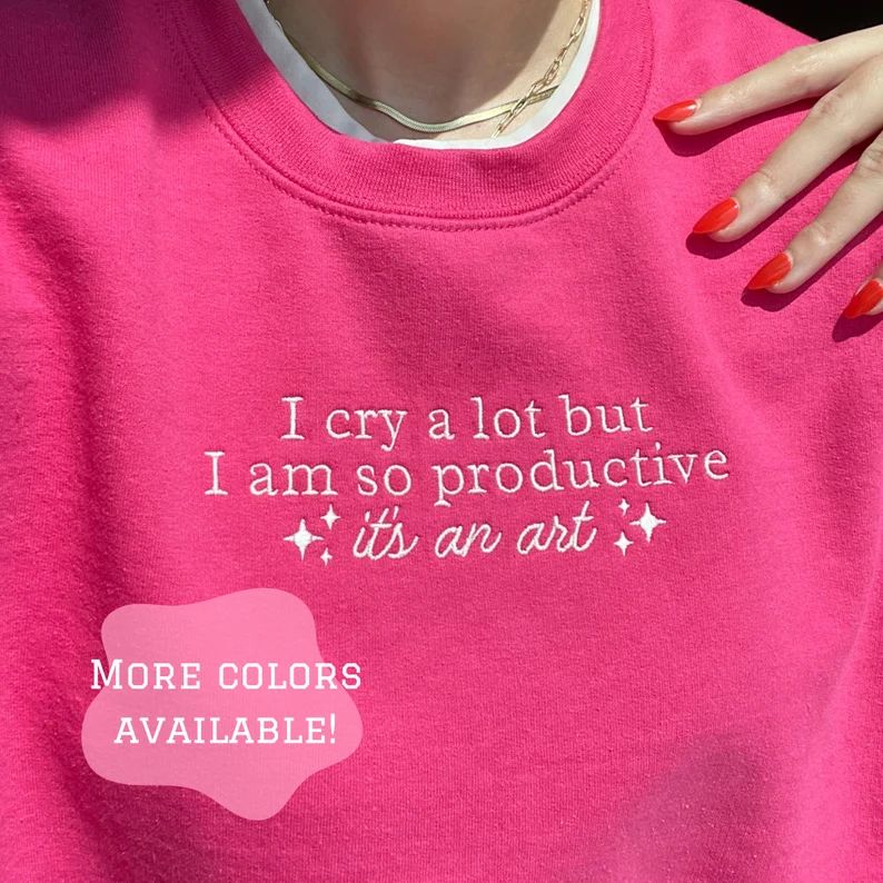 I Cry a Lot but I Am so Productive Sweatshirt, Embroidered Sweatshirt, TTPD Merch, Embroidered Cr... | Etsy (US)