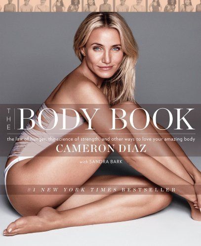 By Cameron Diaz The Body Book: The Law of Hunger, the Science of Strength, and Other Ways to Love Yo | Amazon (US)