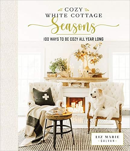 Cozy White Cottage Seasons: 100 Ways to Be Cozy All Year Long | Amazon (US)