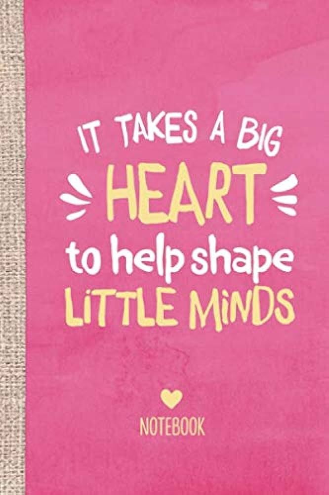 It takes a big heart to help shape little minds: Teacher Notebook - Great for Nursery Teacher Lea... | Amazon (US)