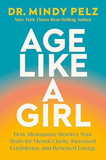 Age Like a Girl: How Menopause Rewires Your Brain for Mental Clarity, Increased Confidence, and R... | Amazon (US)