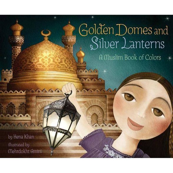 Golden Domes and Silver Lanterns - by  Hena Khan (Paperback) | Target