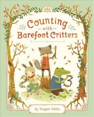 Counting with Barefoot Critters - by  Teagan White (Board Book) | Target