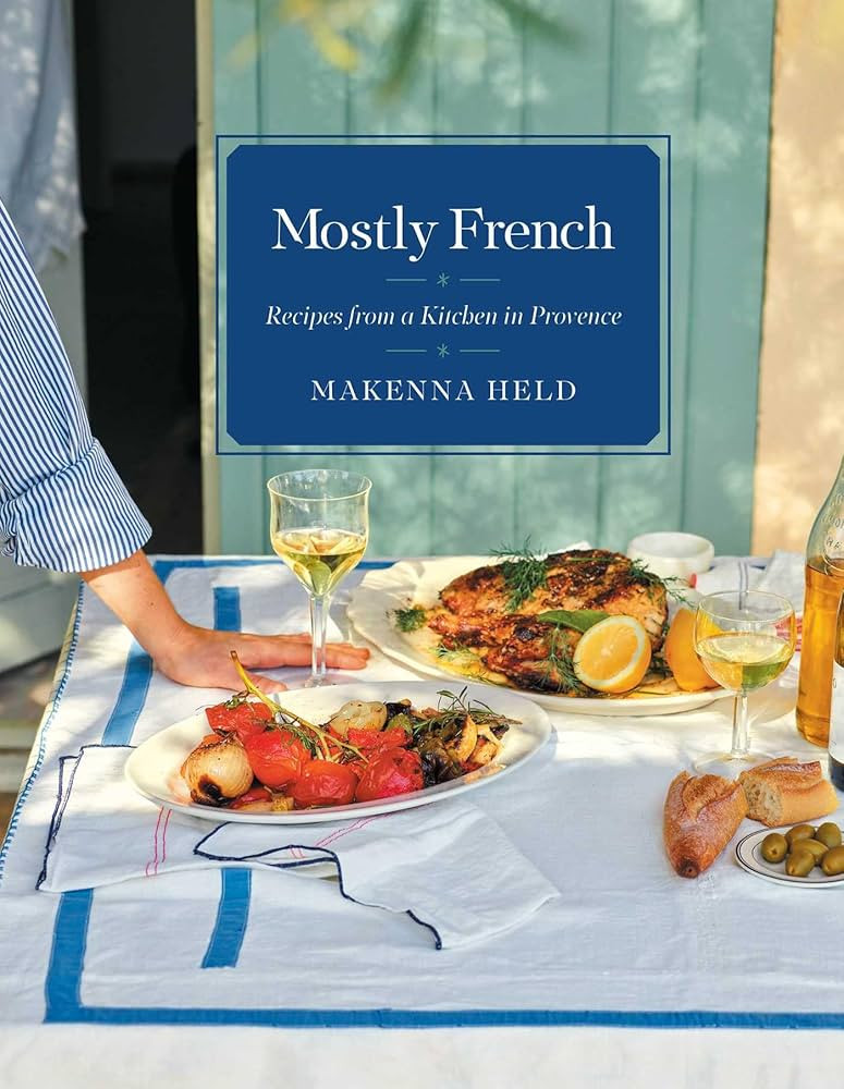 Mostly French: Recipes from a Kitchen in Provence (A Cookbook) | Amazon (US)