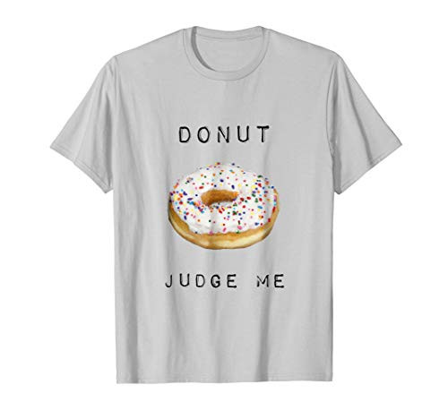 DONUT JUDGE ME super funny unisex t-shirt | Amazon (US)
