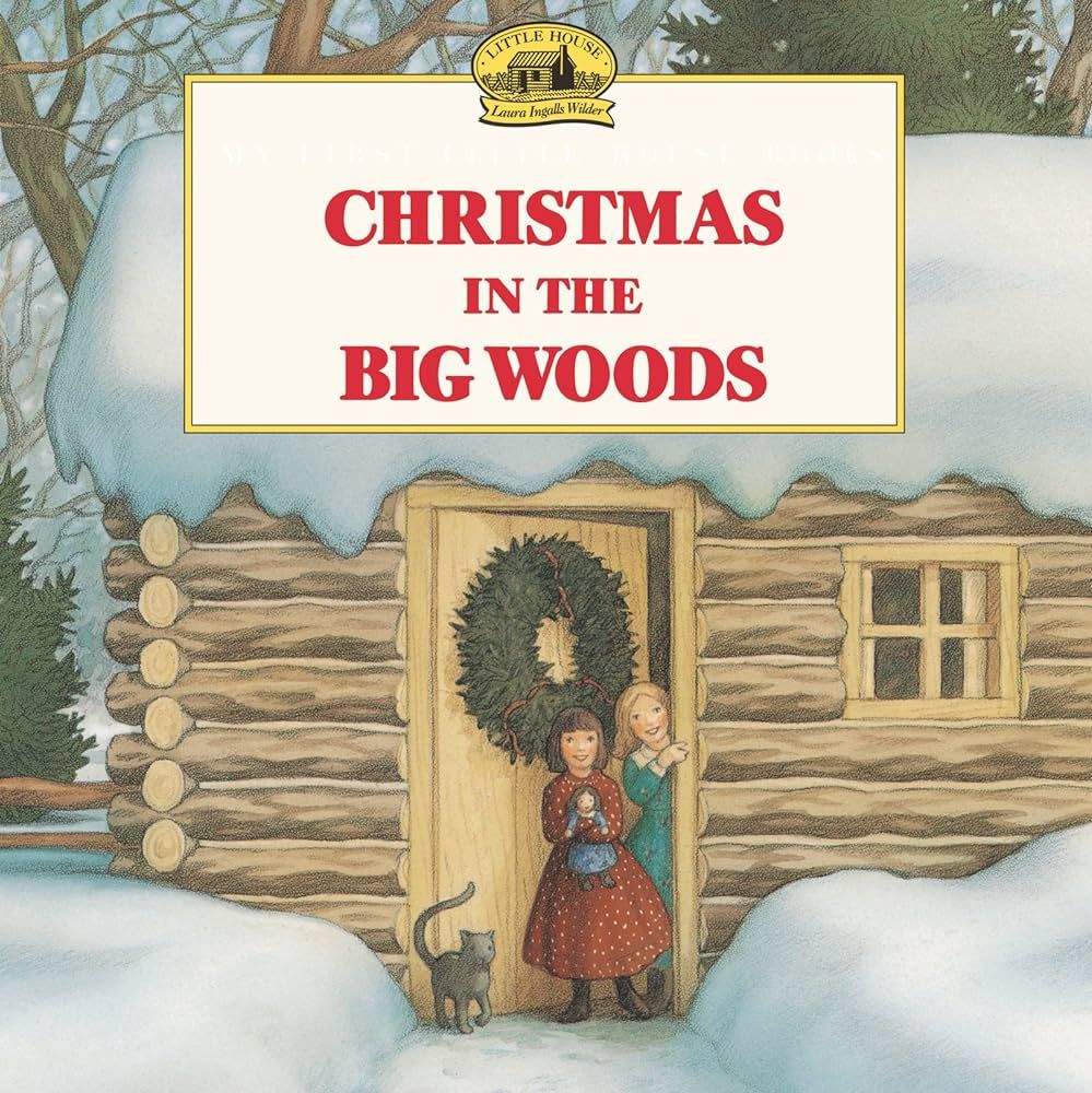 Christmas in the Big Woods: A Christmas Holiday Book for Kids (Little House Picture Book) | Amazon (US)