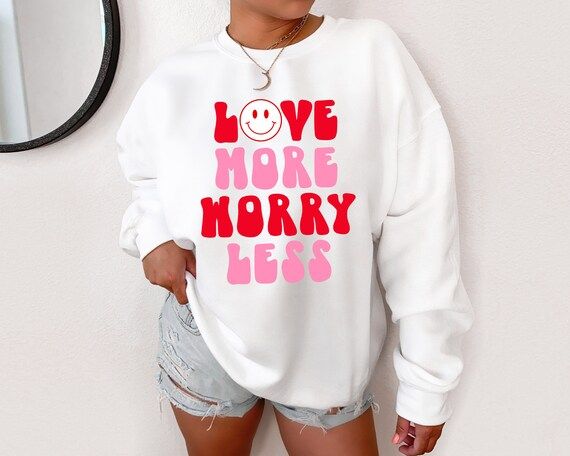 Valentine's Day Sweatshirt  Love More Worry Less | Etsy | Etsy (US)