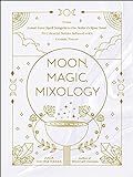 Moon, Magic, Mixology: From Lunar Love Spell Sangria to the Solar Eclipse Sour, 70 Celestial Drin... | Amazon (US)