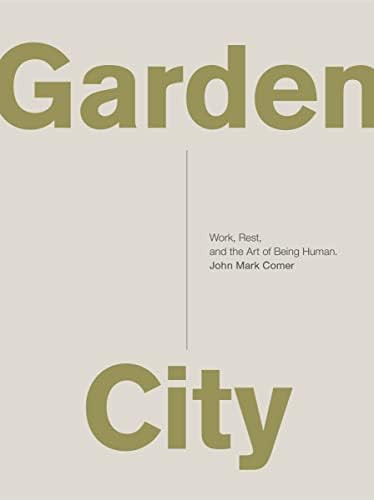 Garden City: Work, Rest, and the Art of Being Human. | Amazon (US)