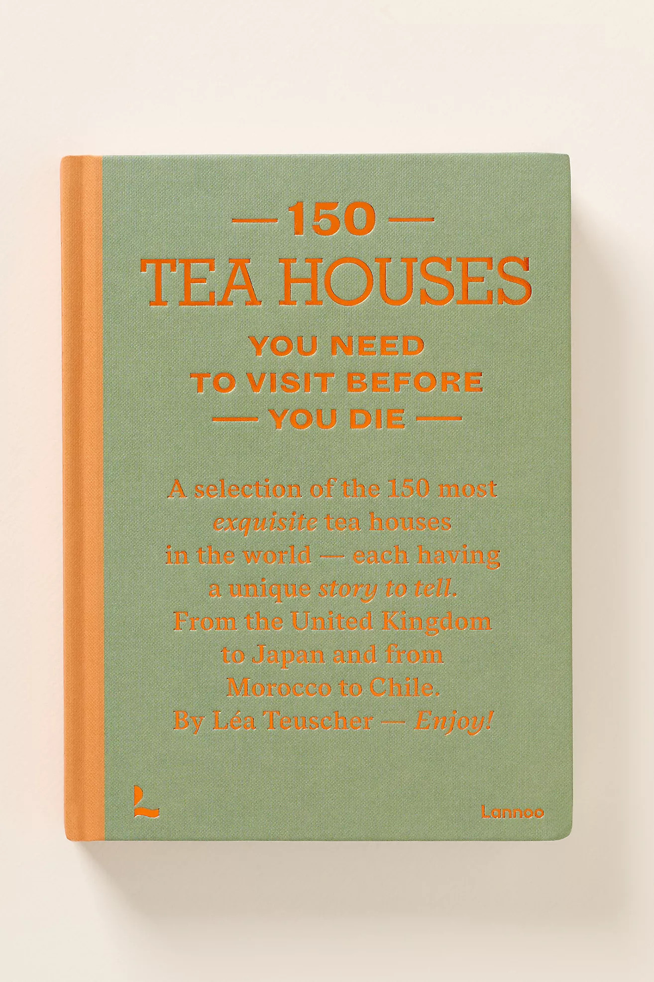 150 Tea Houses You Need to Visit Before You Die Hardcover Book | Anthropologie (US)