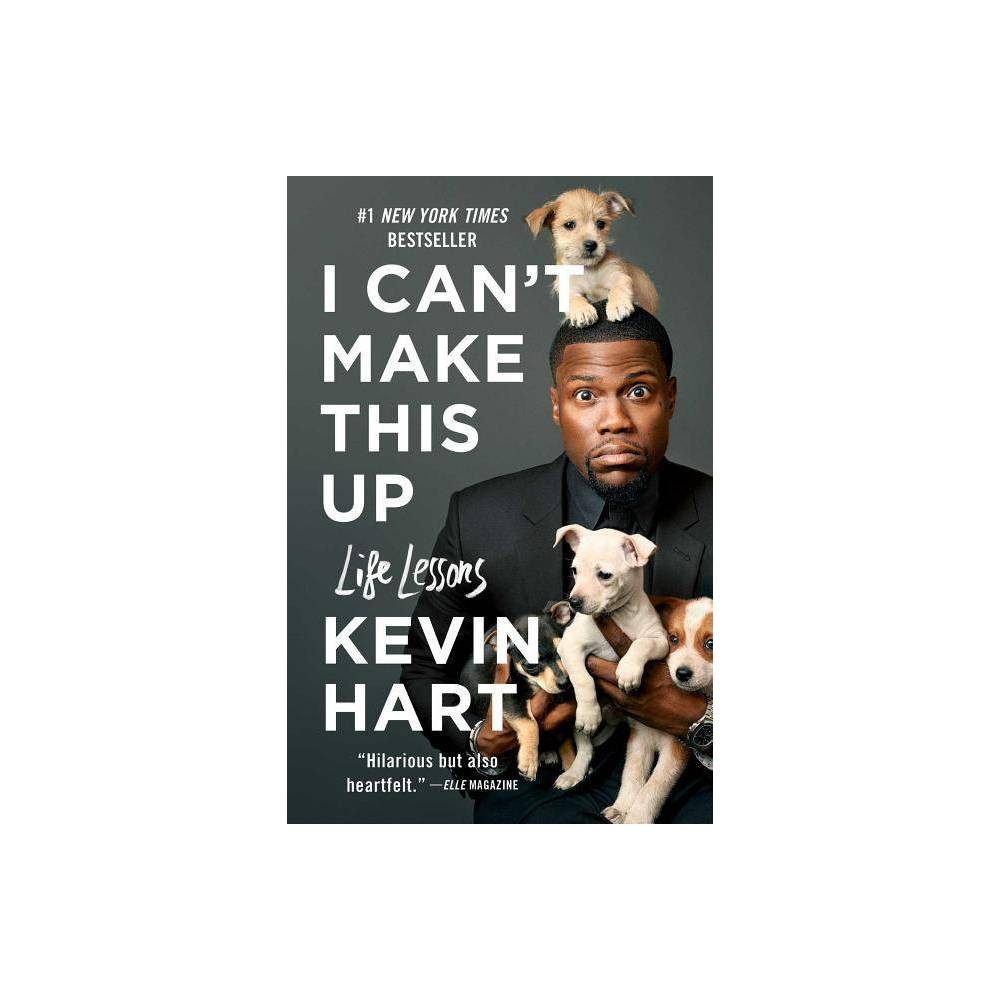 I Can't Make This Up: Life Lessons 05/08/2018 (Paperback) - by Kevin Hart | Target