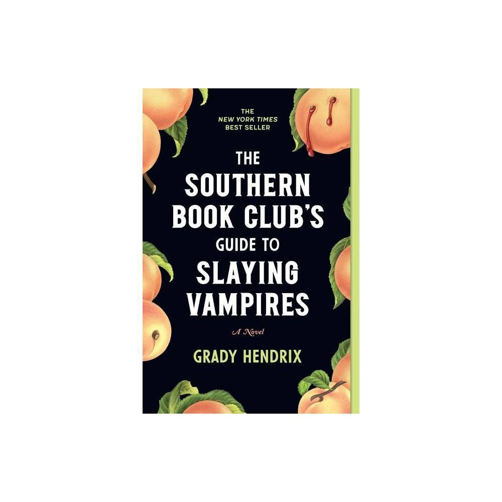 The Southern Book Club's Guide to Slaying Vampires - Annotated by Grady Hendrix (Paperback) | Target