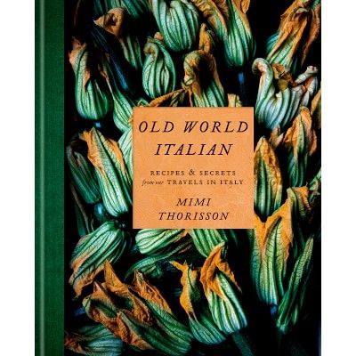Old World Italian: Recipes and Secrets from Our Travels in Italy | Williams-Sonoma