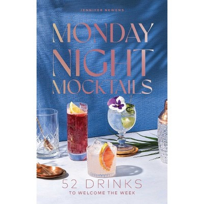 Monday Night Mocktails - (Cheers to the Week) by  Jennifer Newens (Hardcover) | Target