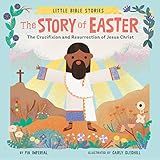 The Story of Easter: The Crucifixion and Resurrection of Jesus Christ (Little Bible Stories)     ... | Amazon (US)