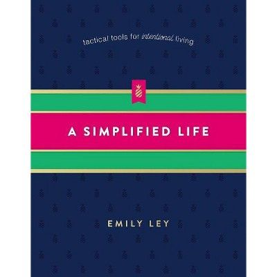 A Simplified Life: Tactical Tools for Intentional Living (Hardcover) (Emily Ley) | Target