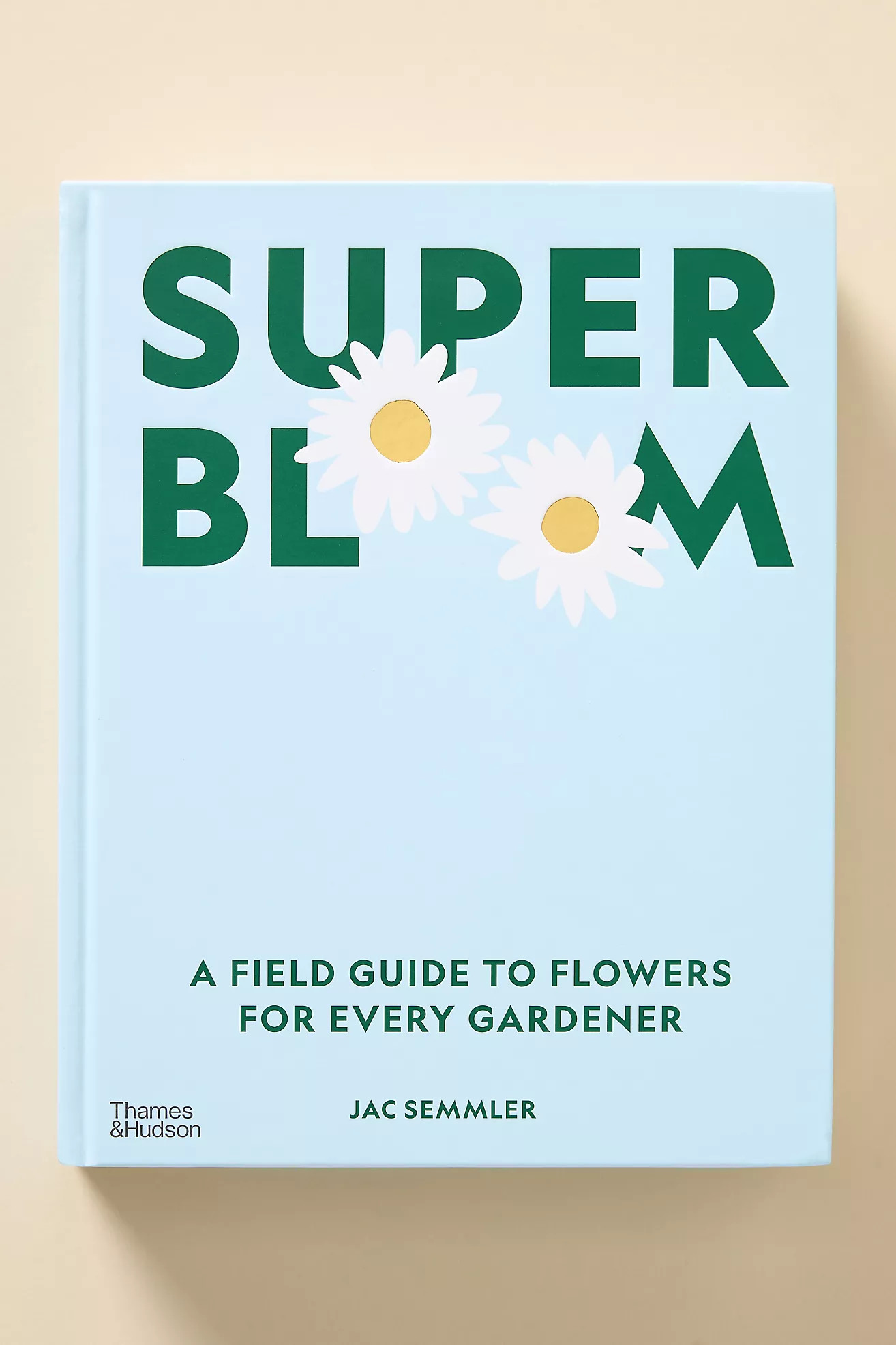Super Bloom: A Field Guide to Flowers for Every Gardener Coffee Table Book | Anthropologie (US)