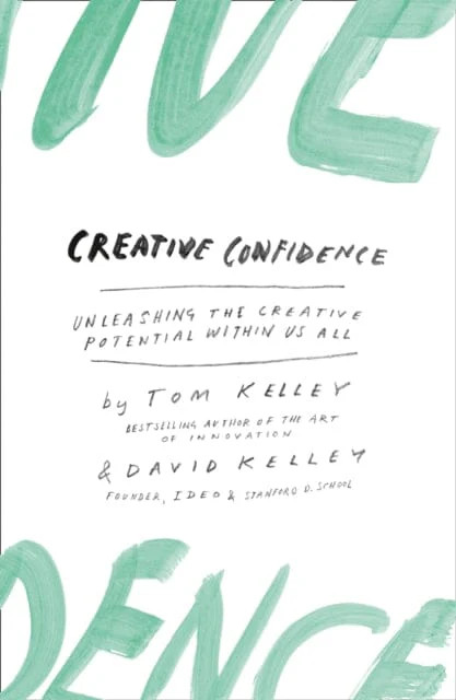 Creative Confidence: Unleashing the Creative Potential within Us All by David Kelley | Books2Door