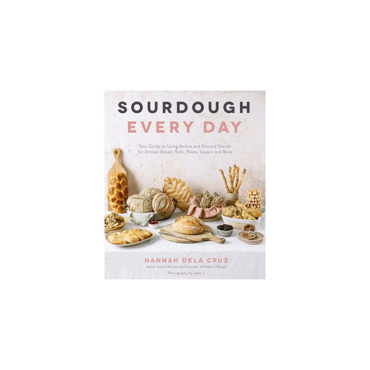 Sourdough Every Day - by  Hannah Dela Cruz (Paperback) | Target