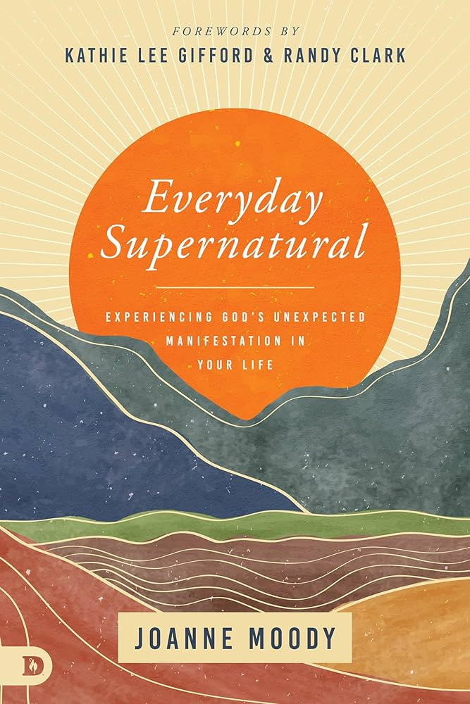 Everyday Supernatural: Experiencing God's Unexpected Manifestation in Your Life | Amazon (US)