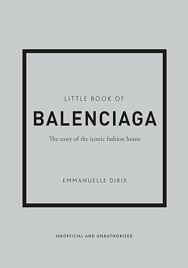 The Little Book of Balenciaga: The Story of the Iconic Fashion House (Little Books of Fashion, 12... | Amazon (US)