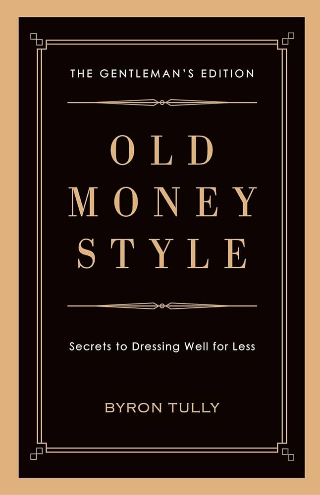 Old Money Style: Secrets to Dressing Well for Less (The Gentleman's Edition) | Amazon (US)