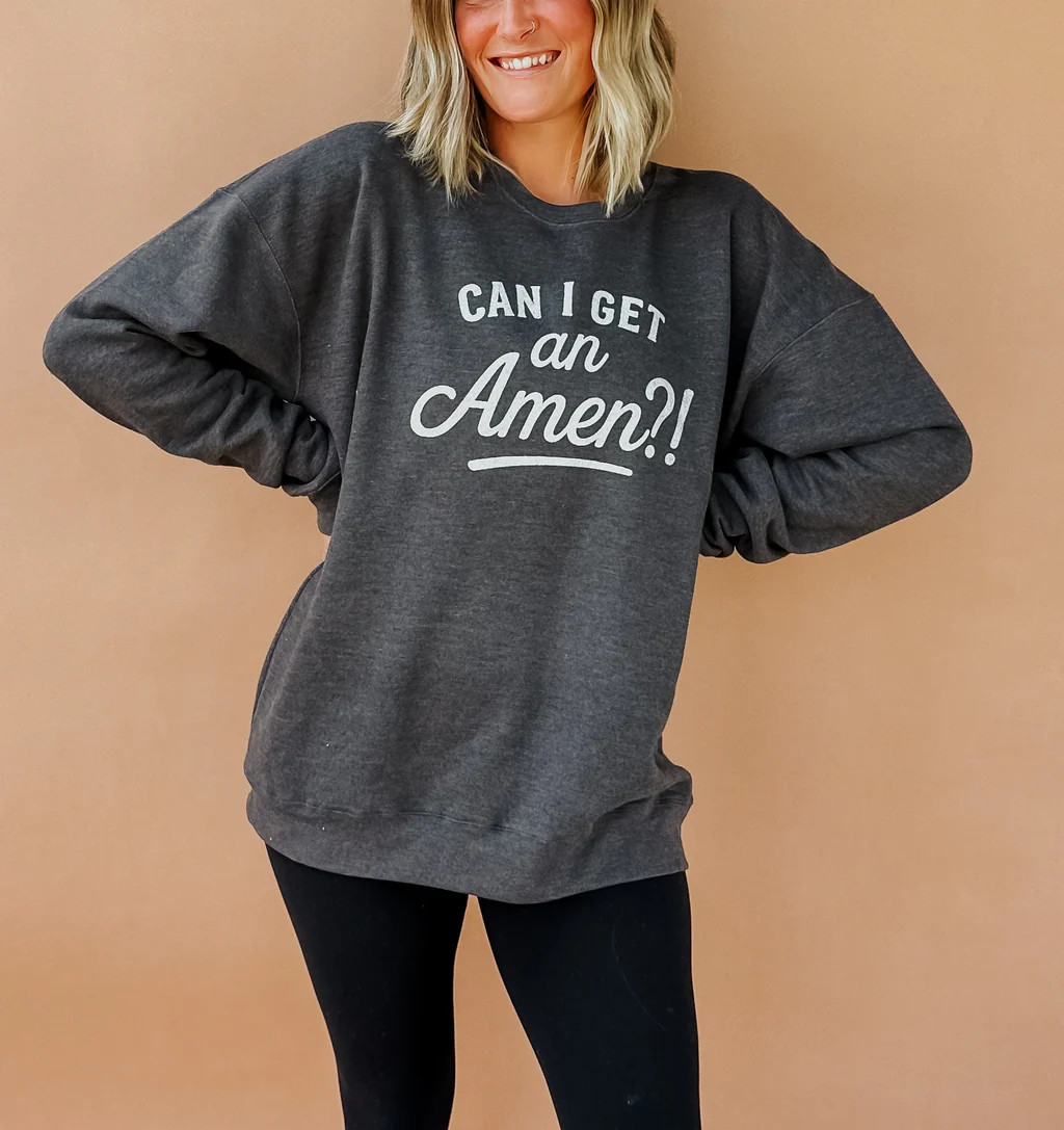 Can I Get An Amen Sweatshirt | Worthy Wear