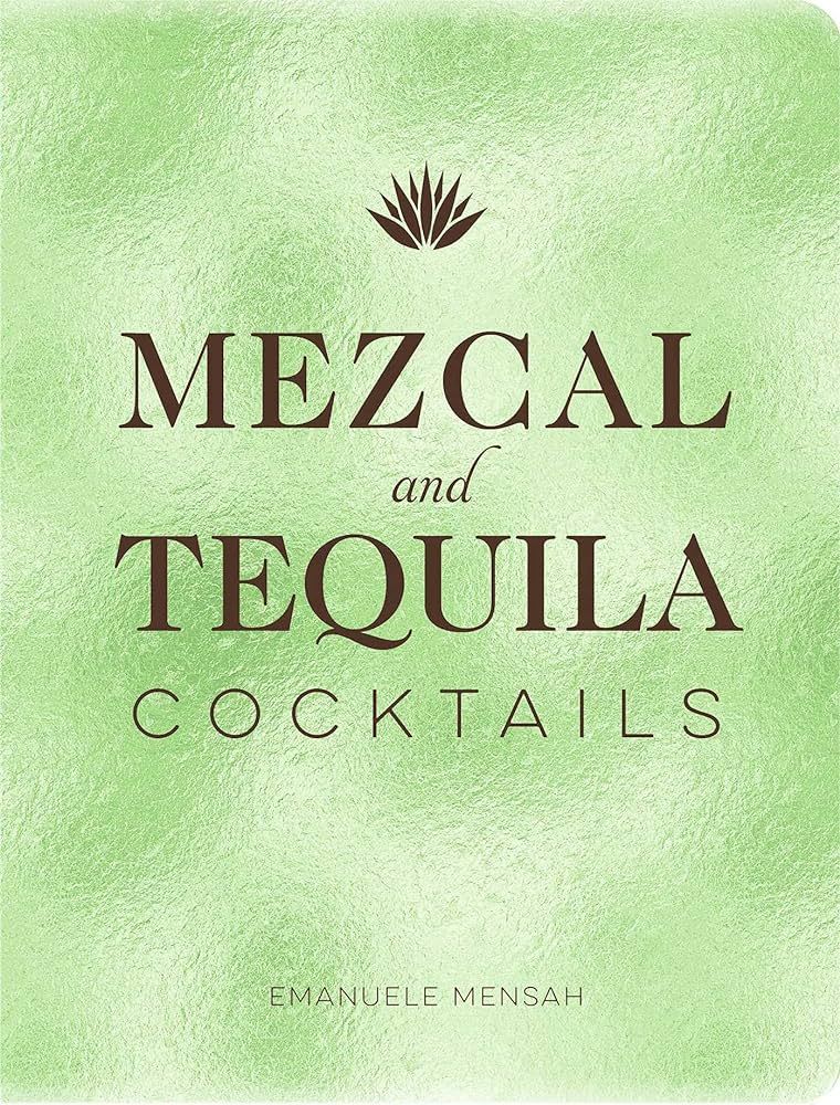Mezcal and Tequila Cocktails: A Collection of Mezcal and Tequila Cocktails | Amazon (US)