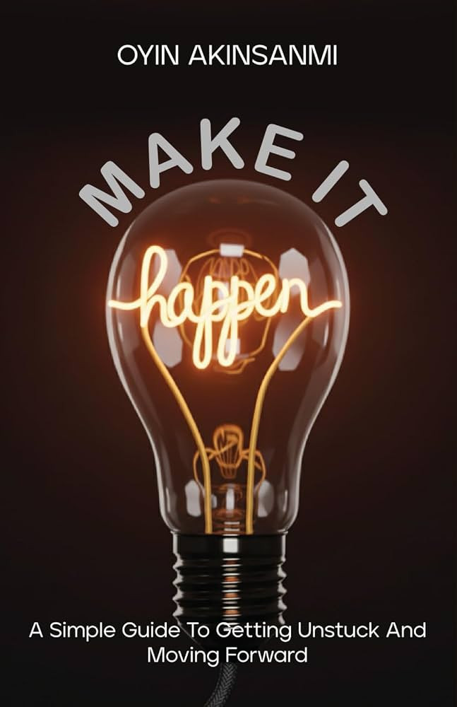 Make It Happen: A Simple Guide To Getting Unstuck and Moving Forward | Amazon (CA)