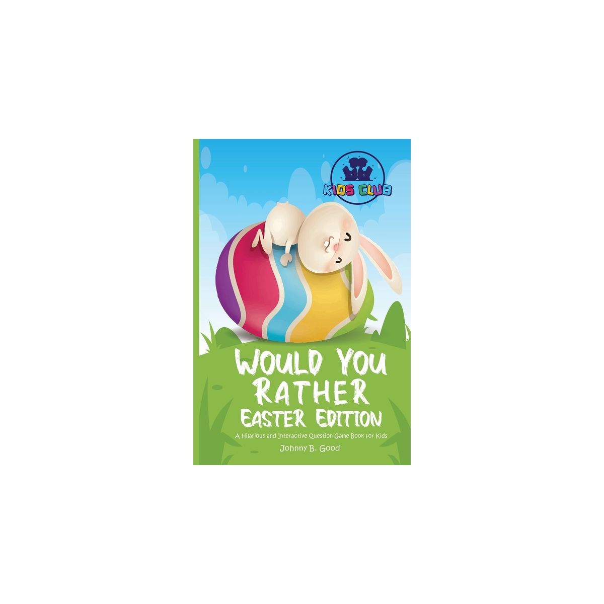Would You Rather Easter Edition - (Easter Joke Book for Kids) by  Johnny B Good (Paperback) | Target